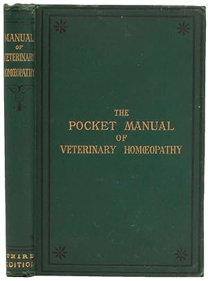Imagen del vendedor de The Pocket Manual of homoeopathic veterinary Medicine, containing the Symptoms, Causes, and Treatment of the Diseases of Horses, Cattle, Sheep, Swine, and Dogs, with the general Management of Animals in Health and Disease revised and enlarged. a la venta por Bernard Quaritch Ltd ABA ILAB