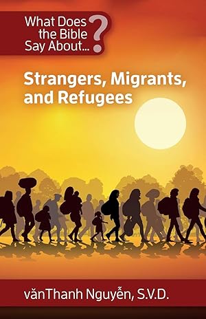 Seller image for What Does the Bible Say About Strangers, Migrants, and Refugees for sale by Redux Books