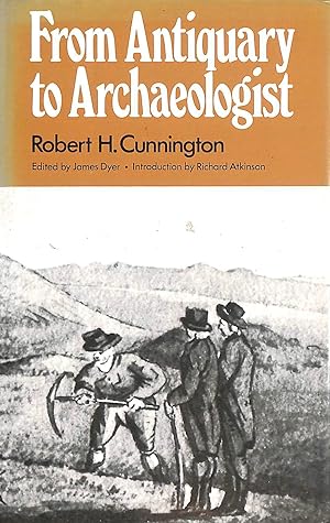 From Antiquary to Archaeologist: Study of William Cunnington of Heytesbury