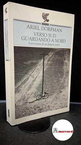 Imagen del vendedor de Dorfman, Ariel. , and Croci, Paolo. Verso Sud guardando a Nord : l'avventura di un doppio esilio. Parma U. Guanda, 1999 a la venta por Amarcord libri