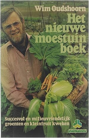 Seller image for Het nieuwe moestuinboek: Succesvol en milieuvriendelijk groenten en kleinfruit kweken for sale by Untje.com