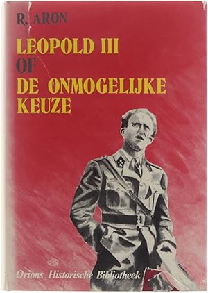 Immagine del venditore per Leopold III of de onmogelijke keuze venduto da Untje.com