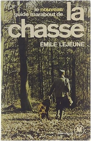 Seller image for Le nouveau guide marabout de la chasse for sale by Untje.com