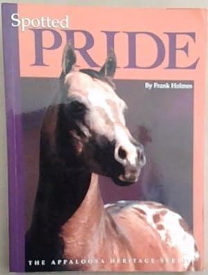 Seller image for Spotted Pride: The Appaloosa Heritage Series for sale by Chapter 1