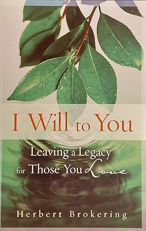 Image du vendeur pour I Will to You: Leaving a Legacy for Those You Love mis en vente par Mister-Seekers Bookstore