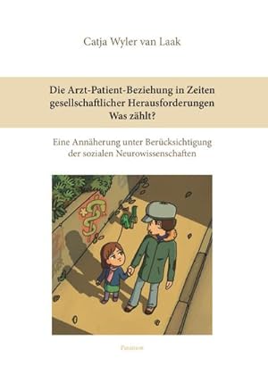 Immagine del venditore per Die Arzt-Patient-Beziehung in Zeiten gesellschaftlicher Herausforderungen   Was zhlt?: Eine Annherung unter Bercksichtigung der sozialen Neurowissenschaften. : Eine Annherung unter Bercksichtigung der sozialen Neurowissenschaften. venduto da AHA-BUCH GmbH