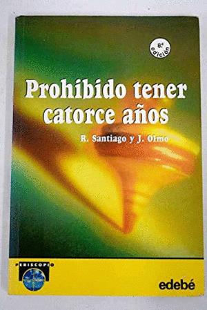 Seller image for PROHIBIDO TENER CATORCE AOS for sale by Librovicios