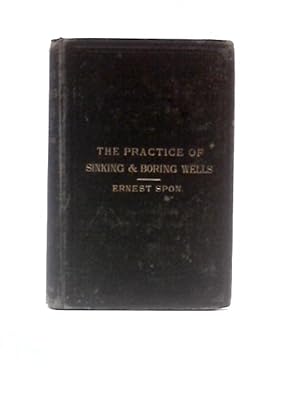 Image du vendeur pour The Present Practice Of Sinking & Boring Wells With Geological Considerations And Examples Of Wells Executed Water Supply mis en vente par World of Rare Books