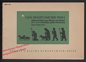 Nun singet und seid froh: Weihnachtslieder zum Singen und Spielen für 2 und 3 Blockflöten gleiche...