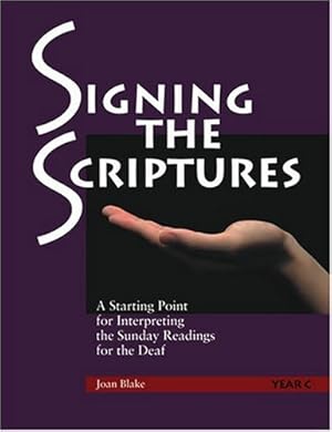 Bild des Verkufers fr Signing the Scriptures: A Starting Point for Interpreting the Sunday Readings for the Deaf , Year C zum Verkauf von -OnTimeBooks-