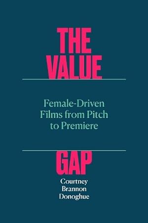 Seller image for The Value Gap FemaleDriven Films from Pitch to Premiere (Paperback) for sale by Grand Eagle Retail