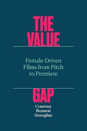 Seller image for The Value Gap FemaleDriven Films from Pitch to Premiere (Paperback) for sale by Grand Eagle Retail