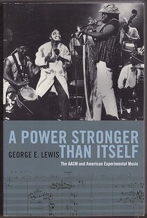 Immagine del venditore per A Power Stronger Than Itself - The AACM and American Experimental Music venduto da HAUNTED BOOKSHOP P.B.F.A.