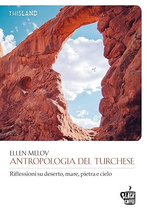 Seller image for Antropologia del turchese. Riflessioni su deserto, mare, pietra e cielo for sale by MULTI BOOK