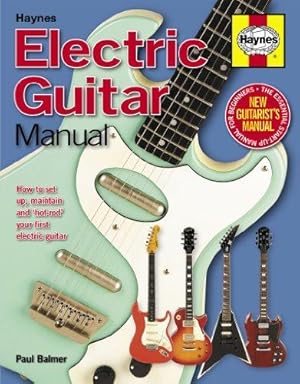 Immagine del venditore per Electric Guitar Manual: How to set up, maintain and 'hot-rod' your first electric guitar venduto da WeBuyBooks