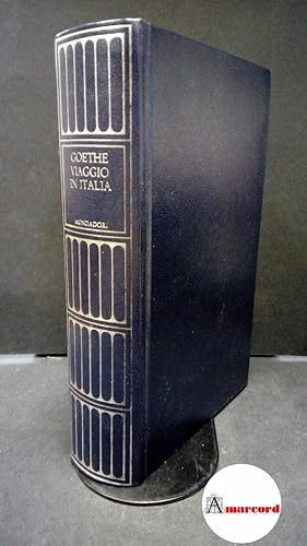 Immagine del venditore per Goethe, Johann Wolfgang : von. , and Fertonani, Roberto. , Castellani, Emilio. Viaggio in Italia Milano A. Mondadori, 1985 meridiani venduto da Amarcord libri