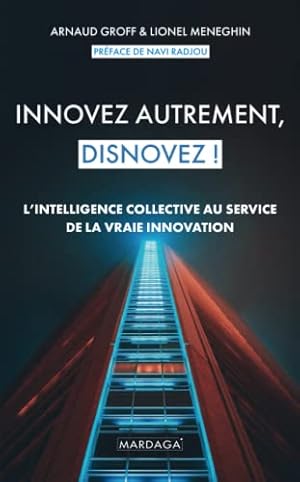 Image du vendeur pour Innovez autrement disnovez !: L'intelligence collective au service de la vraie innovation mis en vente par Dmons et Merveilles