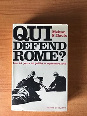 Image du vendeur pour Qui dfend Rome ? Les 45 jours: 25 juillet - 8 septembre 1943 mis en vente par Ammareal