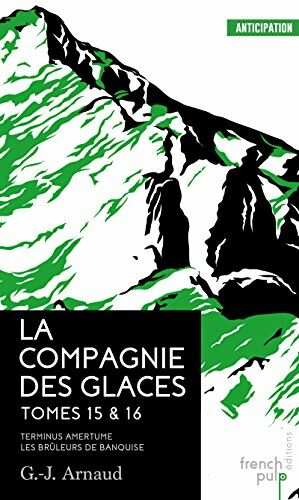 Seller image for La Compagnie des Glaces - tome 15 Terminus Amertume - tome 16 Les brleurs de banquise for sale by Dmons et Merveilles