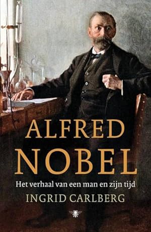 Bild des Verkufers fr Alfred Nobel. Het verhaal van een man en zijn tijd. zum Verkauf von Frans Melk Antiquariaat