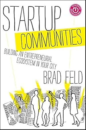 Seller image for Startup Communities: Building an Entrepreneurial Ecosystem in Your City for sale by ICTBooks
