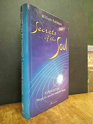 Seller image for Secrets of the soul : Astralreisen - Wege zu unserer wahren Natur, aus dem Engl. von Thomas Bertram, for sale by Antiquariat Orban & Streu GbR