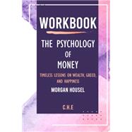 Bild des Verkufers fr Workbook: The Psychology of Money by Morgan Housel: Timeless lessons on wealth, greed, and happiness zum Verkauf von eCampus