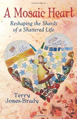 Immagine del venditore per A Mosaic Heart - Reshaping the Shards of a Shattered Life venduto da ZBK Books