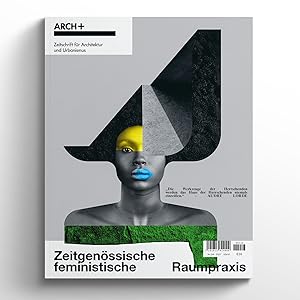 Zeitgenössische feministische Raumpraxis. ARCH+ Verlag GmbH