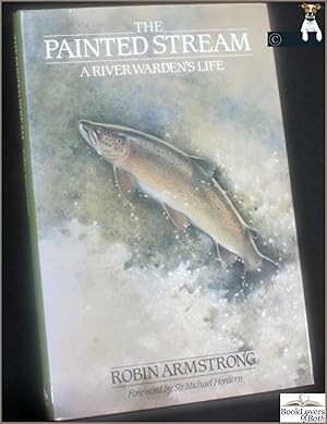 Seller image for The Painted Stream: A River Warden's Life for sale by BookLovers of Bath