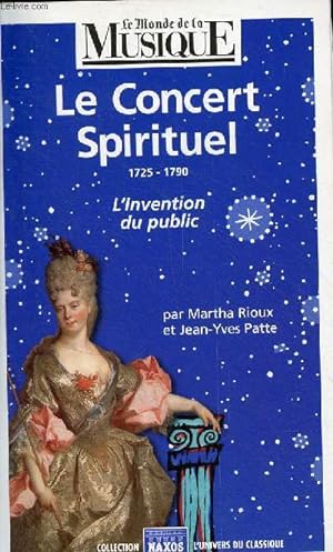 Seller image for Le concert spirituel 1725-1790 l'invention du public - Collection l'univers du classique. for sale by Le-Livre
