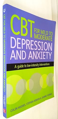 CBT For Mild To Moderate Depression And Anxiety - A guide to low-intensity interventions