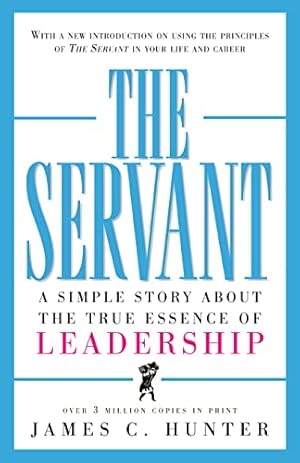 Immagine del venditore per The Servant: A Simple Story About the True Essence of Leadership venduto da -OnTimeBooks-