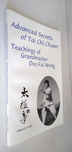 Advanced Secrets of Tai Chi Chuan - Teachings of Grandmaster Doc-Fai Wong