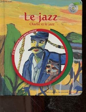 Bild des Verkufers fr Le Jazz - Charlie et le jazz - CD NON INCLUS - A la decouverte d'un genre musical zum Verkauf von Le-Livre