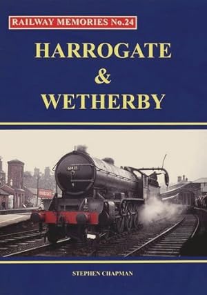 Railway Memories No.24 : Harrogate and Wetherby