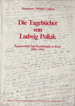 Die Tagebücher von Ludwig Pollak. Kennerschaft und Kunsthandel in Rom 1893 - 1934