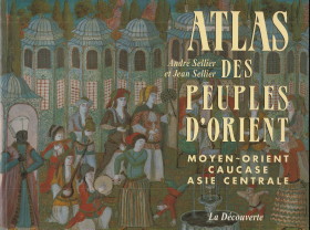 Seller image for Atlas de peuples d'Orient. Moyen-Orient, Caucase, Asie Centrale for sale by Antiquariaat Parnassos vof