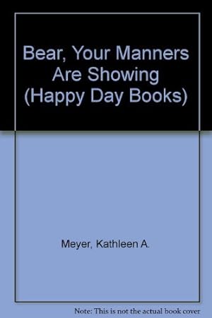 Imagen del vendedor de Bear, Your Manners Are Showing (Happy Day Books) a la venta por Reliant Bookstore