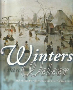 Seller image for Winters van weleer. Het Hollandse winterlandschap in de Gouden Eeuw for sale by Antiquariaat Parnassos vof
