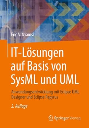 Bild des Verkufers fr IT-Lsungen auf Basis von SysML und UML : Anwendungsentwicklung mit Eclipse UML Designer und Eclipse Papyrus zum Verkauf von AHA-BUCH GmbH