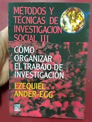 Métodos y técnicas de investigación social III. Cómo organizar el trabajo de investigación