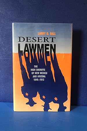Bild des Verkufers fr The Desert Lawmen, The High Sheriffs of New Mexico and Arizona 1846-1912 zum Verkauf von Smythe Books LLC