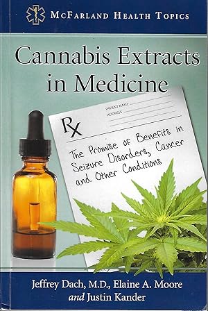 Cannabis Extracts in Medicine: The Promise of Benefits in Seizure Disorders, Cancer and Other Con...