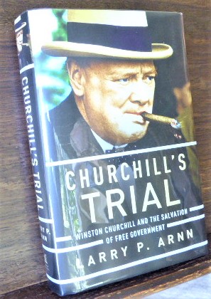 Seller image for CHURCHILL'S TRIAL, WINSTON CHURCHILL AND THE SALVATION OF FREE GOVERNMENT for sale by Glenn Books, ABAA, ILAB