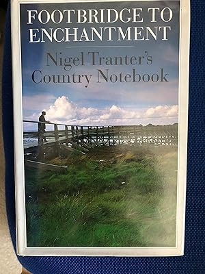 Image du vendeur pour Footbridge to Enchantment: Nigel Tranter's Country Notebook mis en vente par B and A books