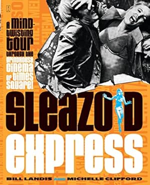 Seller image for Sleazoid Express: A Mind-Twisting Tour Through the Grindhouse Cinema of Times Square for sale by Brockett Designs