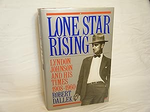 Immagine del venditore per Lone Star Rising Vol. 1: Lyndon Johnson and His Times, 1908-1960 venduto da curtis paul books, inc.