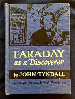 Seller image for FARADAY; As a Discoverer / Introduction and Notes by Keith Gordon Irwin / Illustrated with Diagrams for sale by Borg Antiquarian