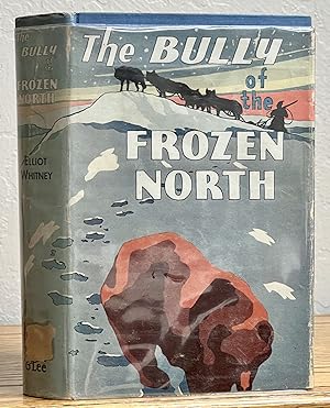 The BULLY Of The FROZEN NORTH. Rei-Lee Series of Adventure and Mystery Stories for Boys & Girls